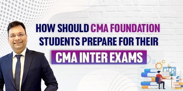 How Should CMA Foundation Passed Students Plan Their CMA Inter?